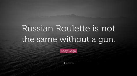  russian roulette quotes